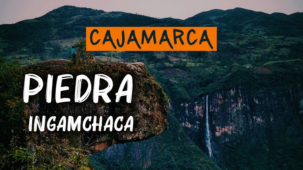 A 4 horas de Chiclayo 🔥 Piedra Ingamchaca (Niepos) - COMO LLEGAR 🏞️🏕️🌄 [San Miguel, Cajamarca] Peru