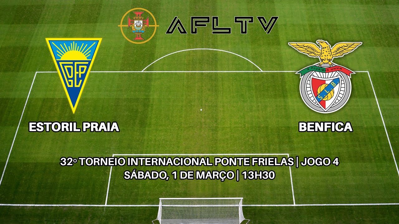 Estoril Praia x Benfica - 32º Torneio Internacional Ponte Frielas | Jogo 4