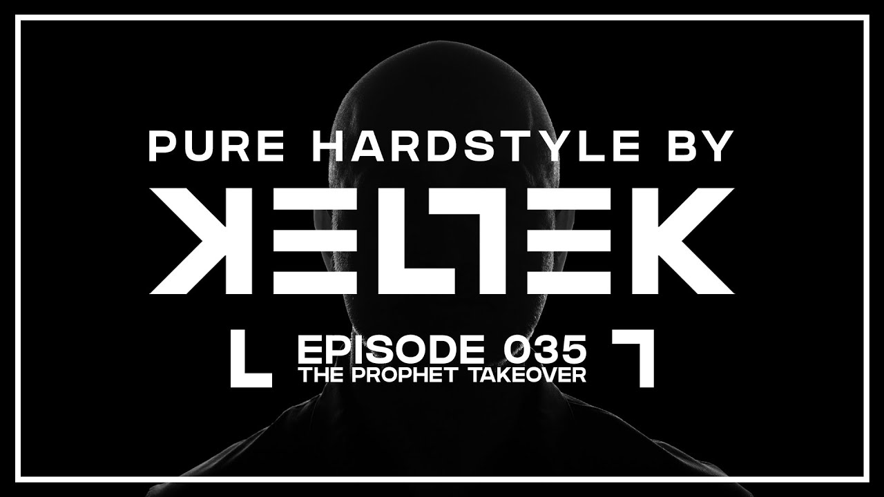 KELTEK Presents Pure Hardstyle | Episode 35 | The Prophet Takeover