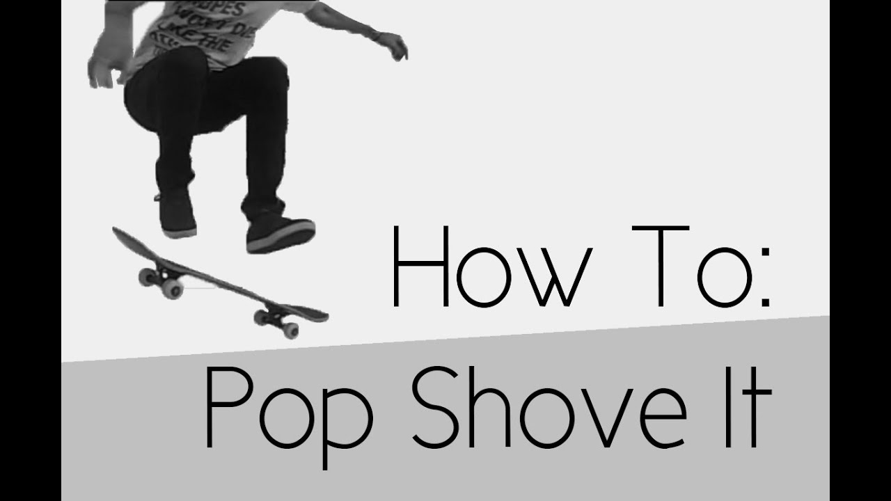 How To: Pop Shove It