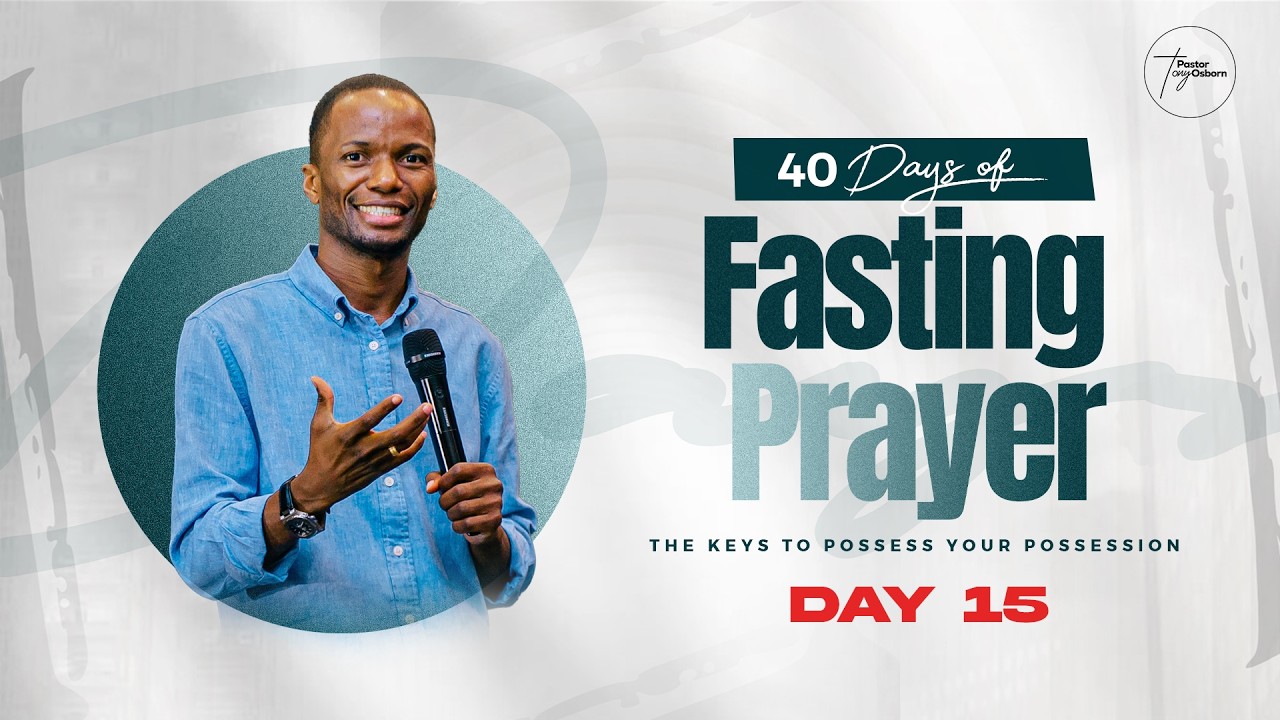 Day 15 | 40 Days of Fasting & Prayers for Possessing the Land| Pastor Tony Osborn | 4th March 2026