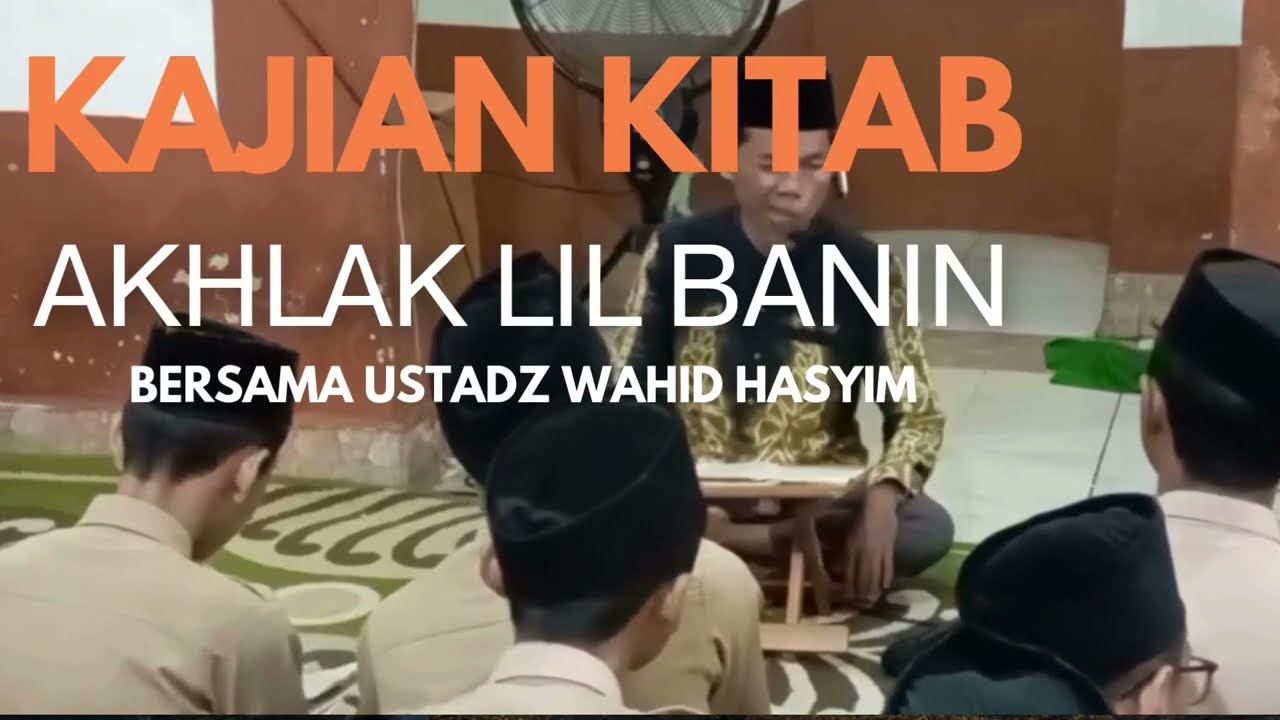 Bukan Cuma Pintar, Tapi Bener! Belajar Adab dari Kitab Akhlak Lil Banin! Bersama Ustadz Wahid Hasim