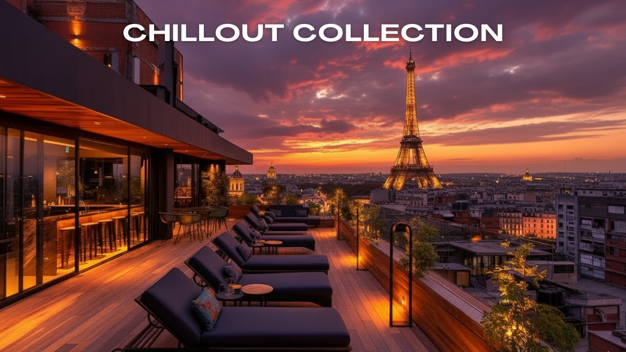 Paris Rooftop Sunset 🌅 | Smooth Deep Chill Lounge Music for Relaxing Evenings (2 Hrs)