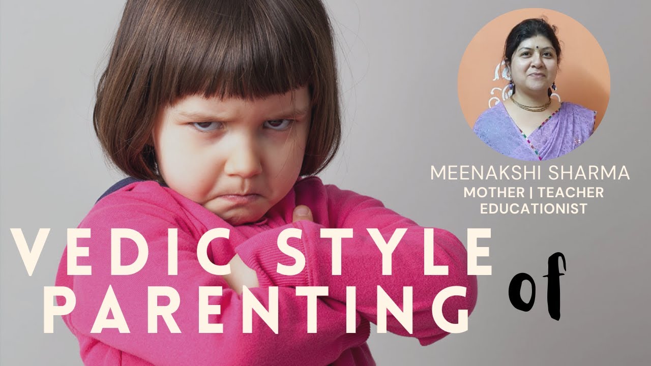 Vedic Style of Parenting | ज़िद्दी बच्चों का क्या करें? Meenakshi Sharma