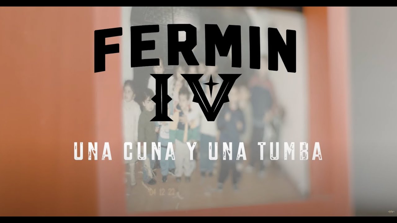 Fermin IV - Una Cuna y Una Tumba (Video Oficial)
