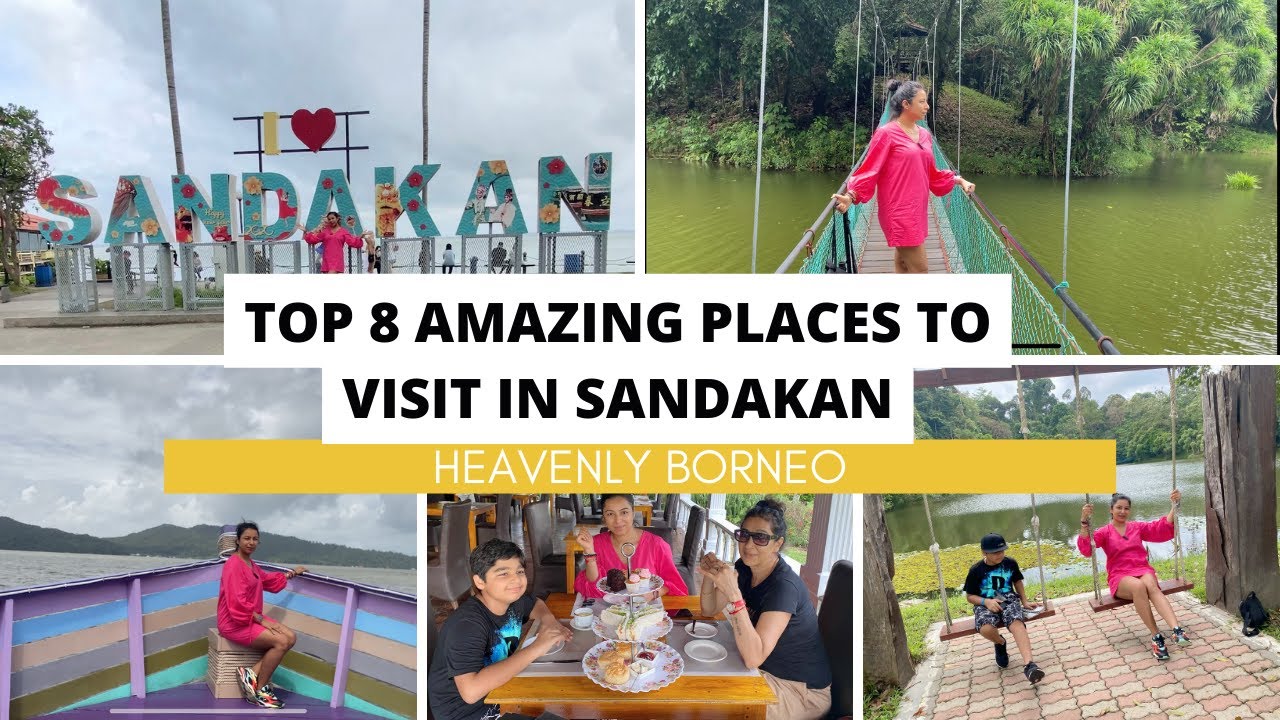 TOP 8 AMAZING PLACES TO VISIT IN SANDAKAN | SABAH | BORNEO ISLANDS