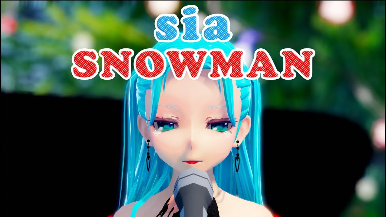 [MMD|SIA] Snowman [Live style + dance part motion dl]