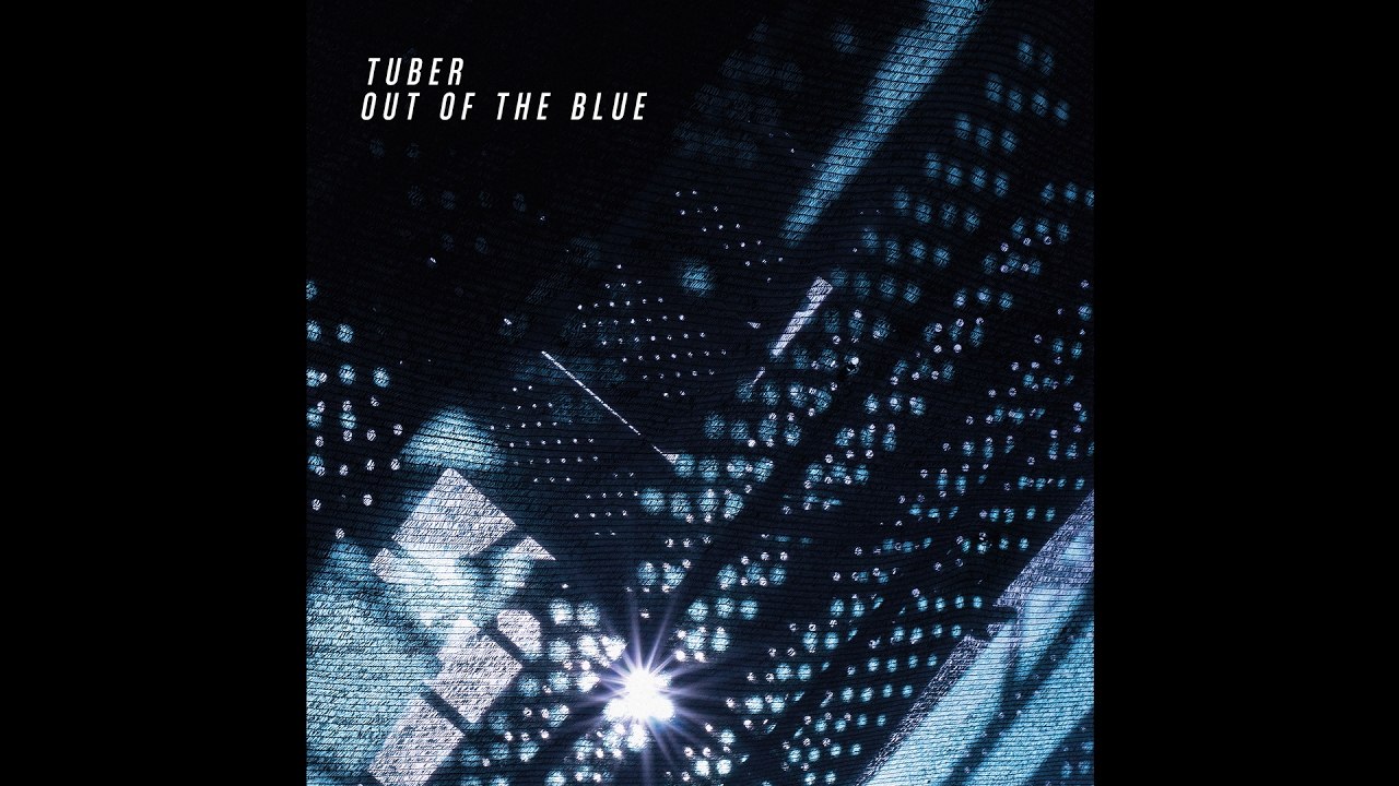 Tuber - Out Of The Blue (Official Audio)