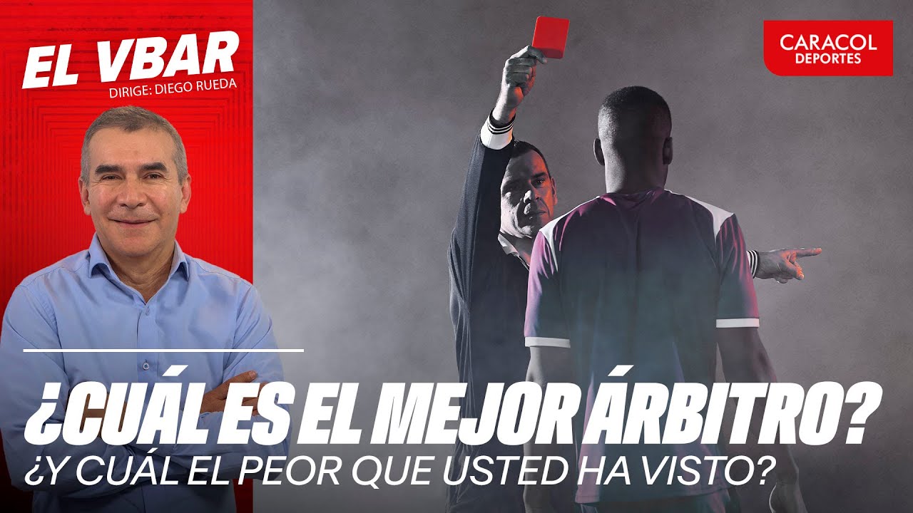 🔴 ELVBARCaracol - 🚨&iquest;Cu&aacute;l es el mejor &aacute;rbitro y el peor que usted ha visto en la liga de Colombia?🚨