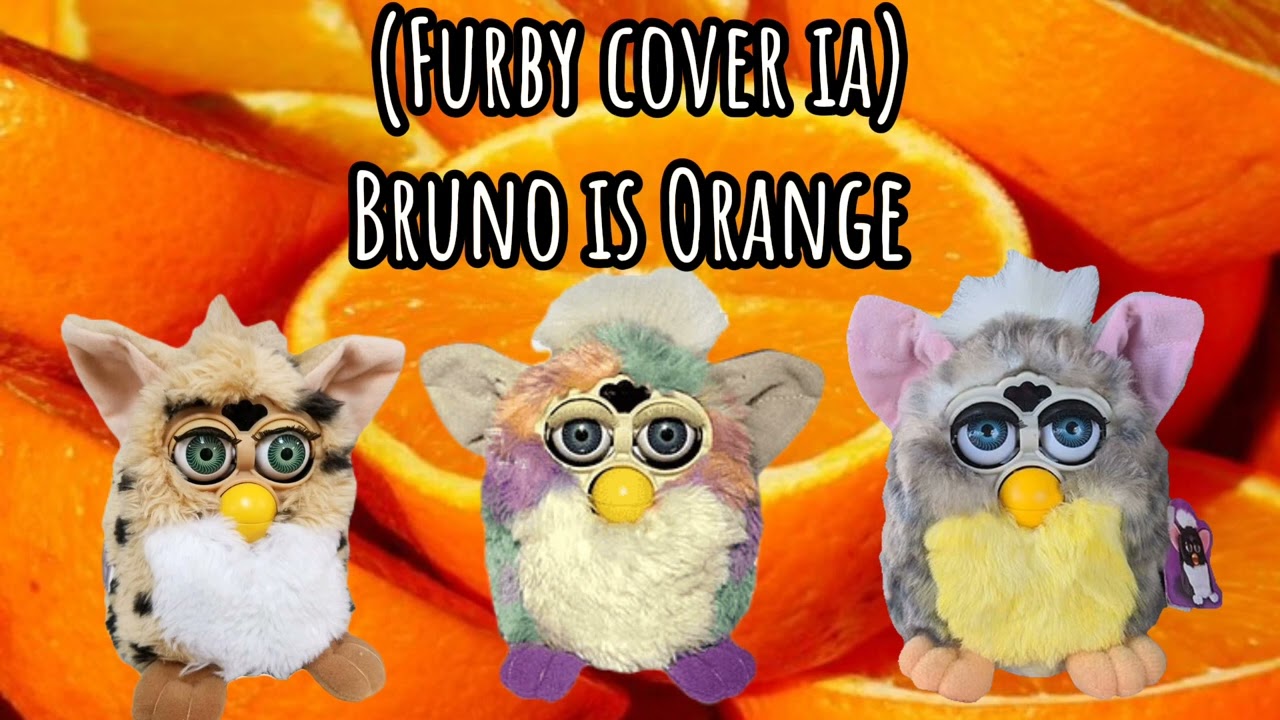Furbys cantando Bruno is Orange - ia cover