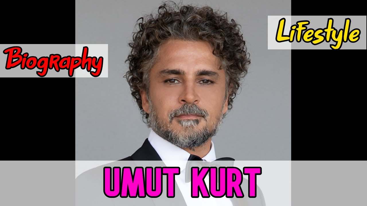 Umut Kurt Turkish Actor Biography & Lifestyle