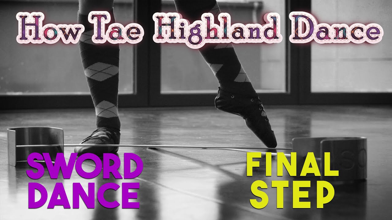 How Tae Highland Dance  - Sword Dance - Final Step