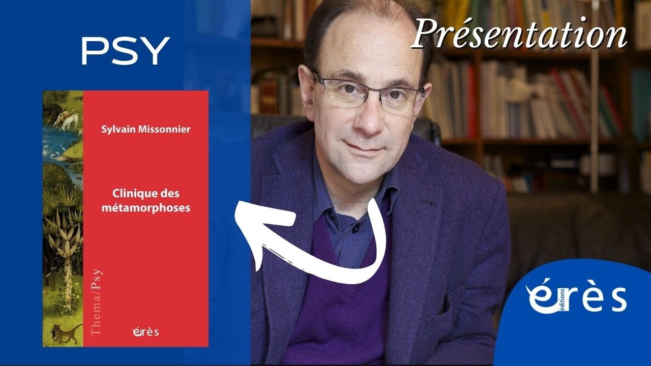 Sylvain MISSONNIER - Clinique des métamorphoses