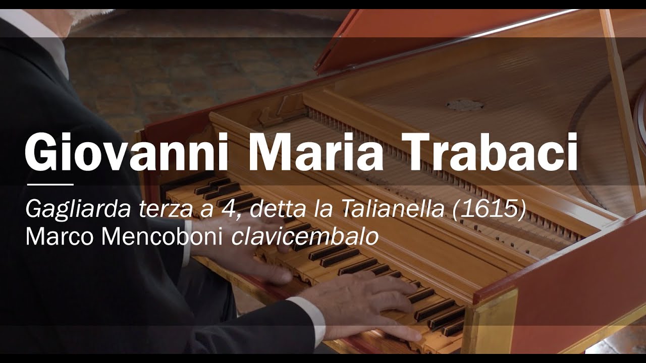 Giovanni Maria Trabaci, Gagliarda detta La Talianella, Marco Mencoboni, Harpsichord