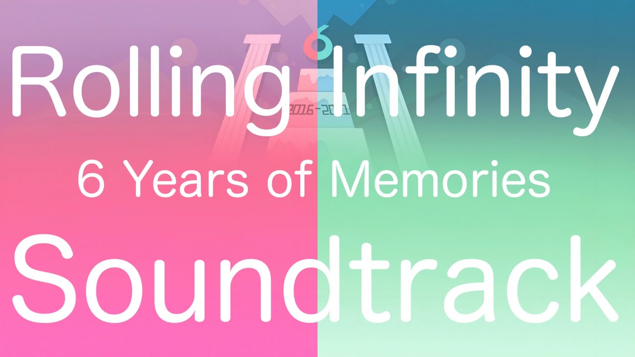 Rolling Infinity - 6 Years of Memories HD Soundtrack