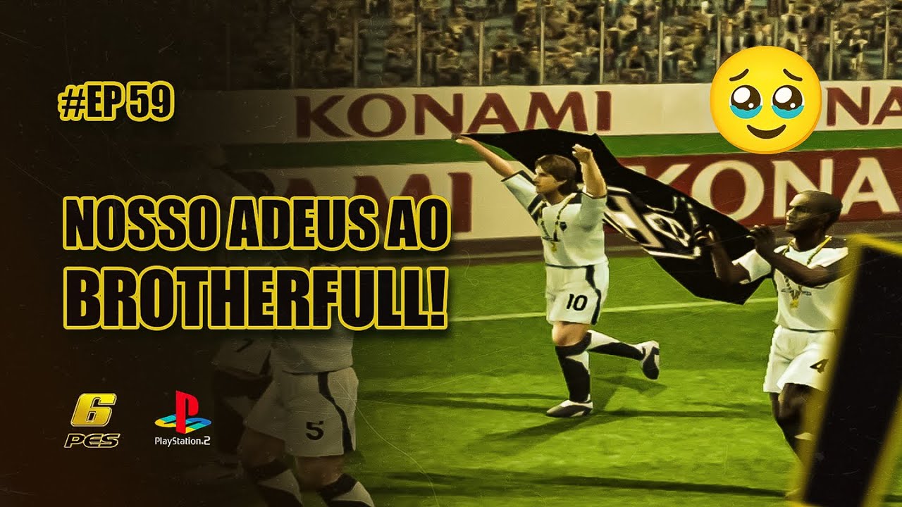 #59 A ÚLTIMA DANÇA DO BROTHERFULL! | SÉRIE DE MASTER LEAGUE NO PES 6