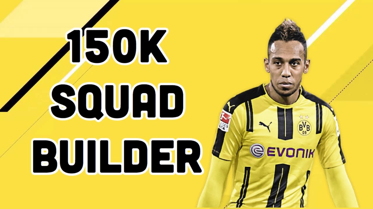150k SQUAD BUILDER | FIFA 17