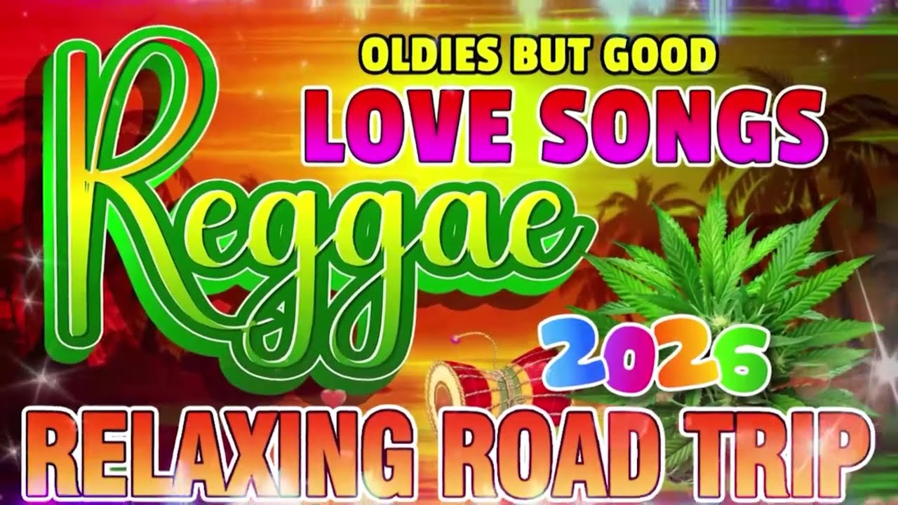 RELAXING REGGAE MUSIC MIX 2026 🎸 NEW REGGAE LOVE SONGS 2026 🔔 ALL TIME FAVORITE REGGAE SONGS 2026