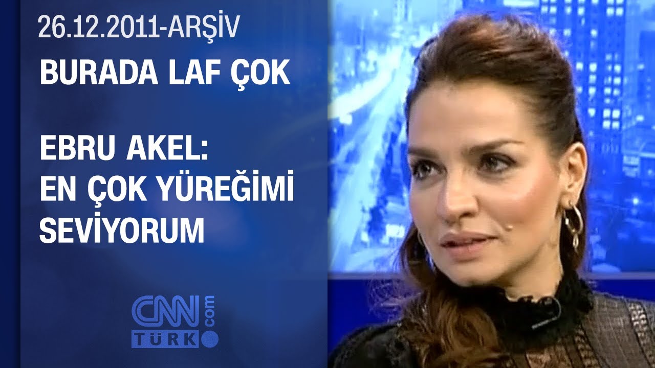 Ebru Akel: Ayaklarım bana hayatım boyunca hizmet etti - Burada Laf Çok - 26.12.2011