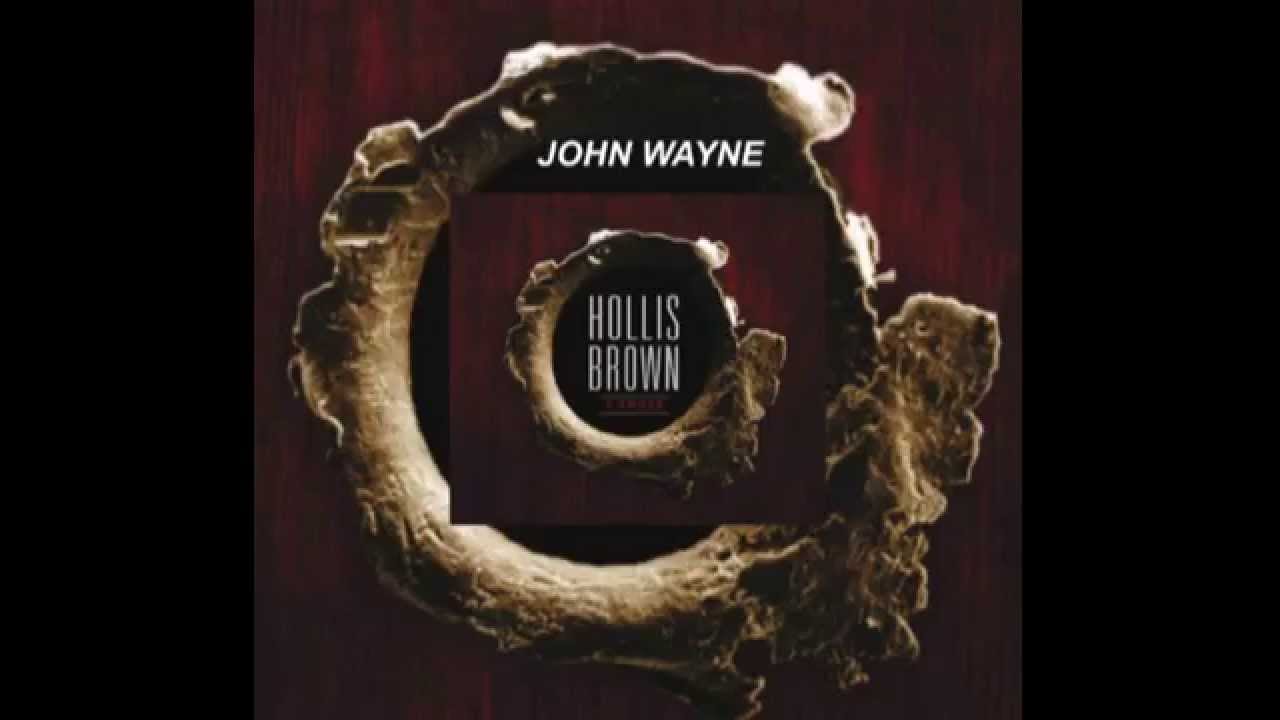 Hollis Brown - John Wayne (Official Audio)