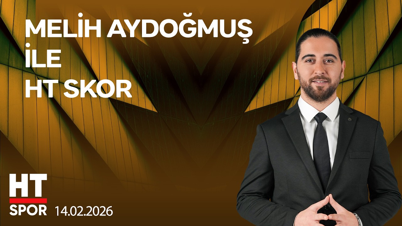 Melih Aydoğmuş ile HT Skor - 14 Şubat 2026