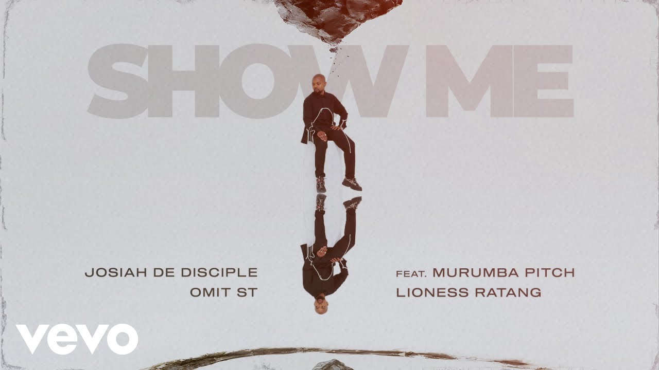 Josiah De Disciple, Omit ST - Show Me (Lyric Video) ft. Murumba Pitch, Lioness Ratang
