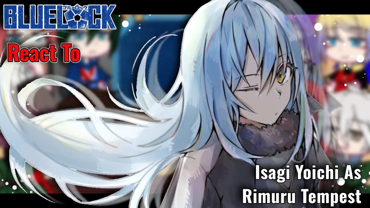 Blue Lock React To Isagi Yoichi As Rimuru Tempest || AU_OC || Gacha React