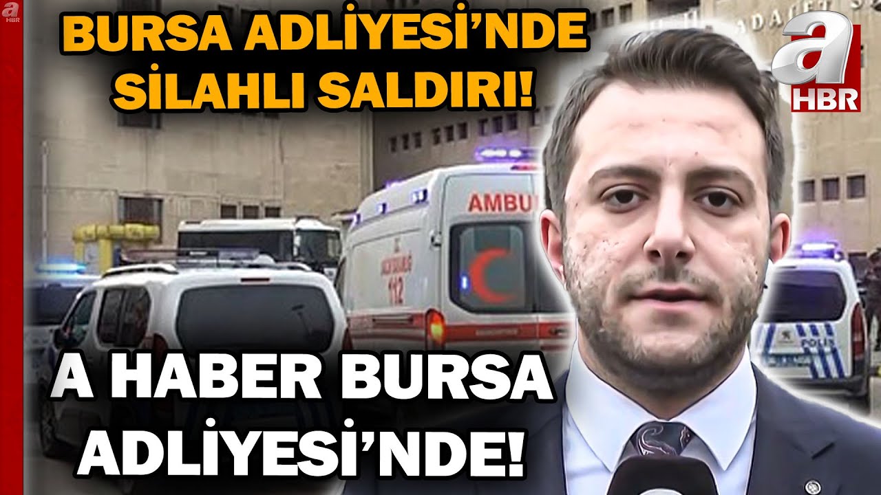 Bursa Adliyesi'nde Silahlı Saldırı! A Haber Silahlı Saldırının Olduğu Bursa Adliyesi'nde | A Haber