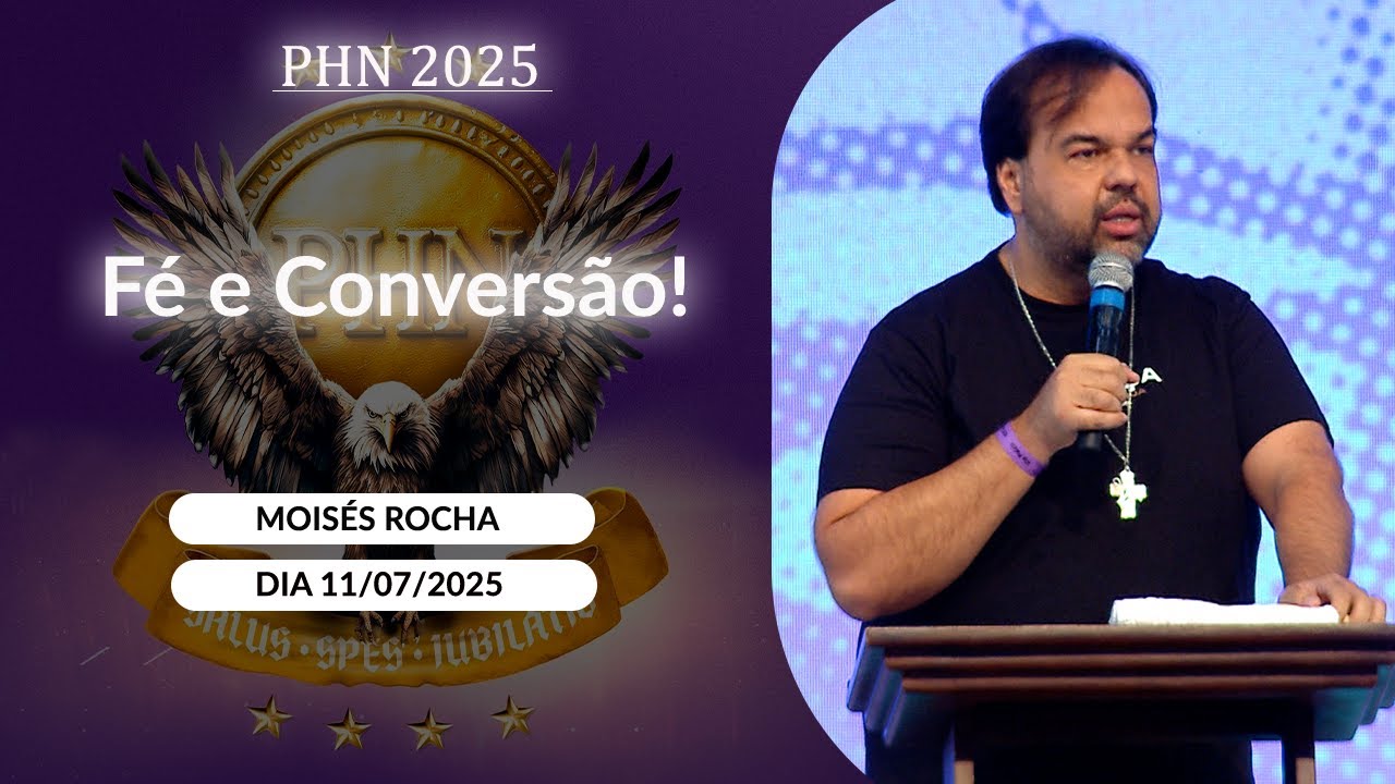 Fé e Conversão! - Moisés Rocha - 11/07/2025