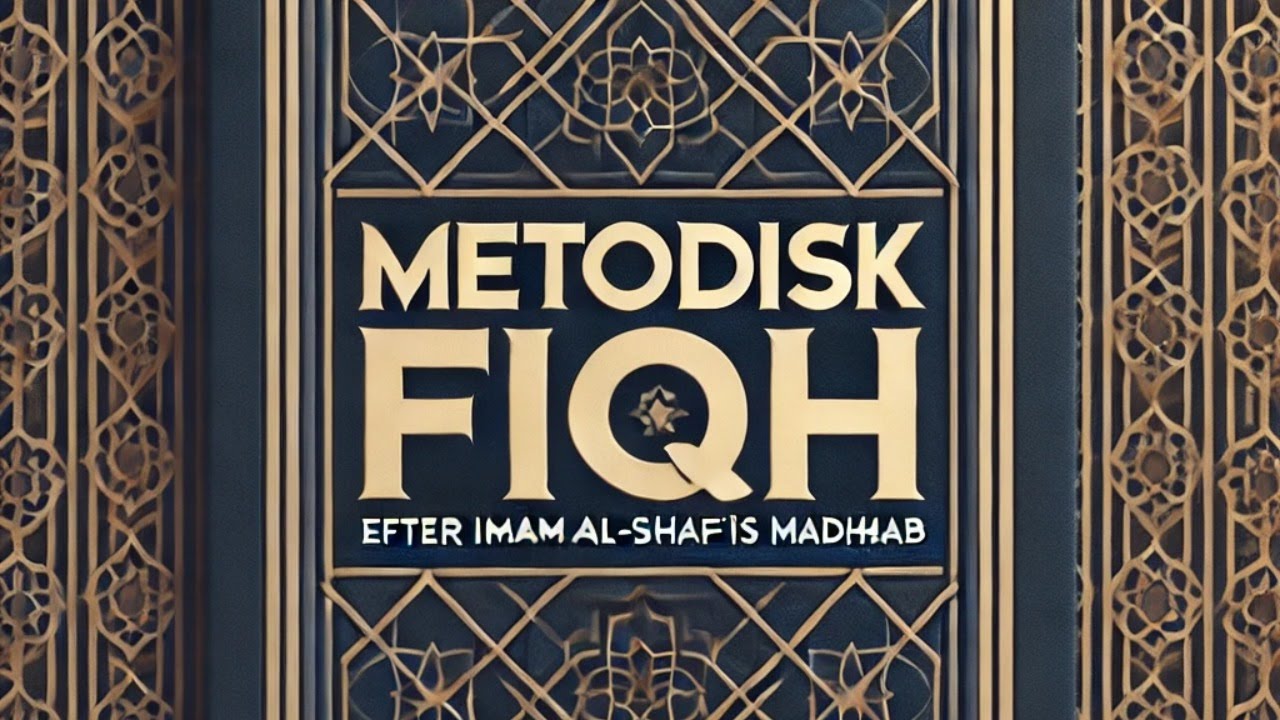 Metodisk Fiqh efter Imam Al-Shafi’i Den 18-12-2025