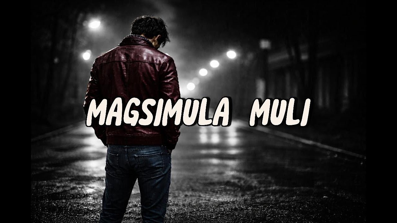 MAGSIMULA MULI - LYRICS VIDEO