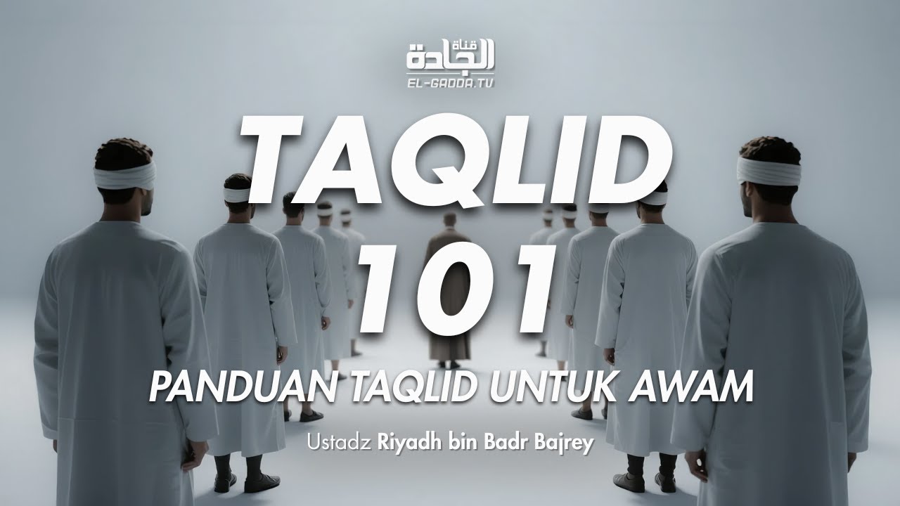 Panduan Taqlid untuk Awam - Ustadz Riyadh bin Badr Bajrey