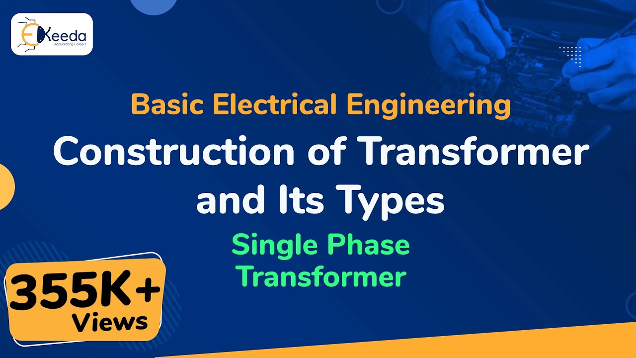 Construction of Transformer and Its Types - Single Phase Transformer - Basic Electrical Engineering