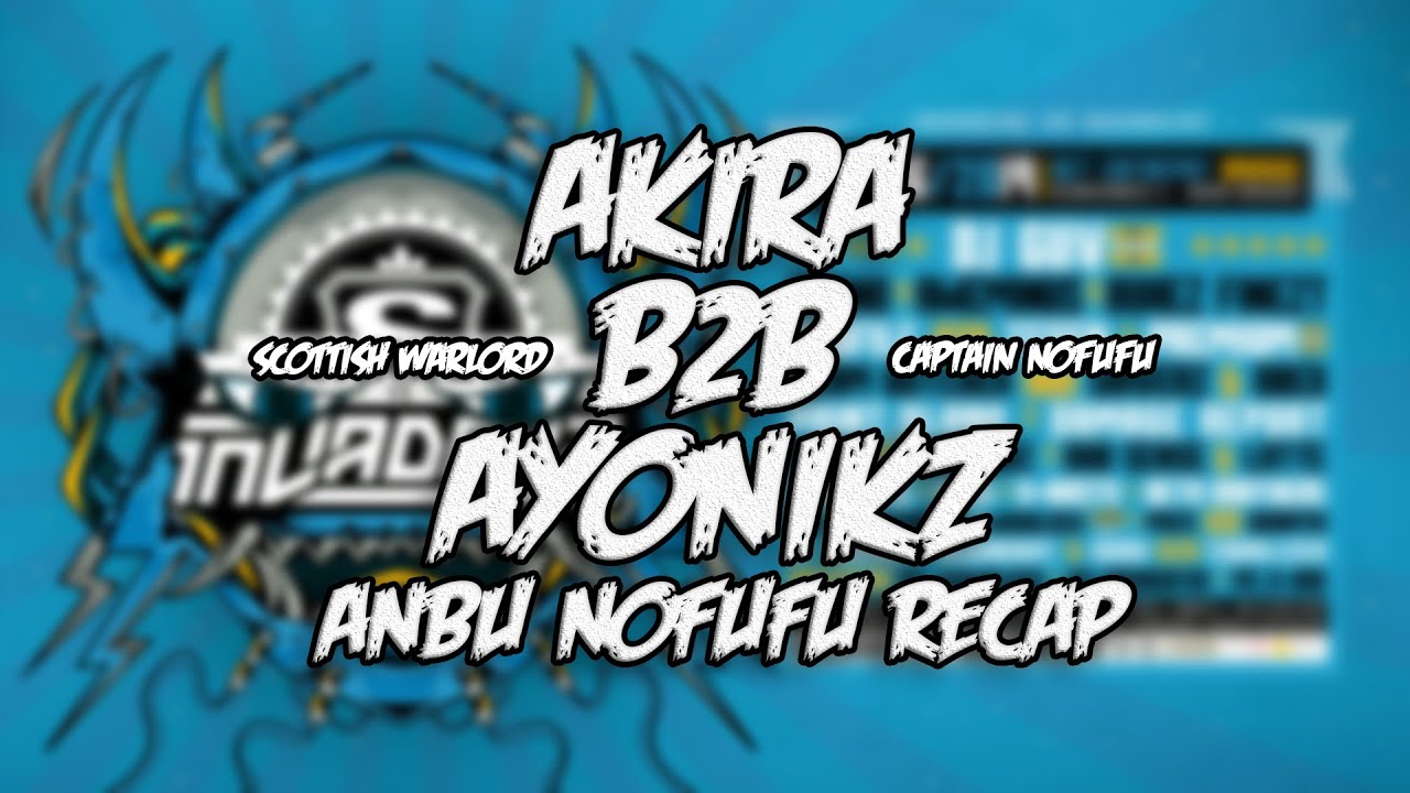AKIRA B2B AYONIKZ AT INVADERZ VS SKANKERZ [ANBU NOFUFU RECAP]