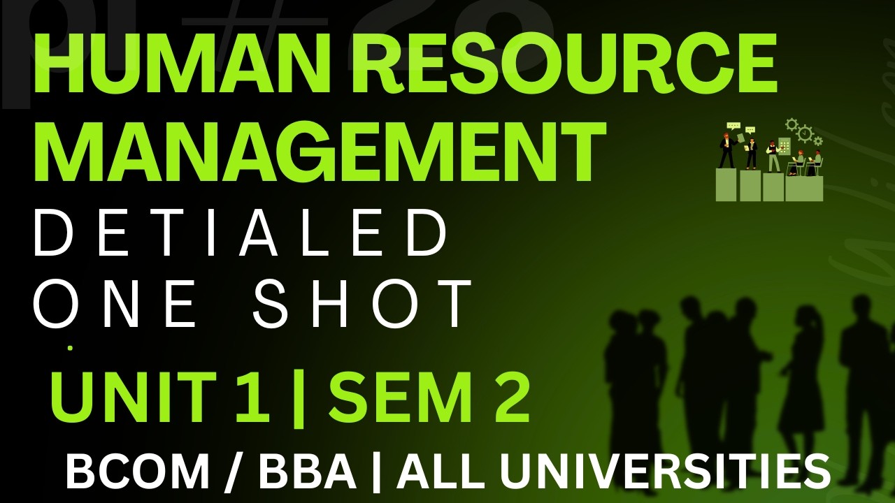 HUMAN RESOURCE MANAGEMENT | UNIT 1 | DETAILED ONE SHOT | SEM 2 | BCOM/BBA | ALL UNIVERSITIES