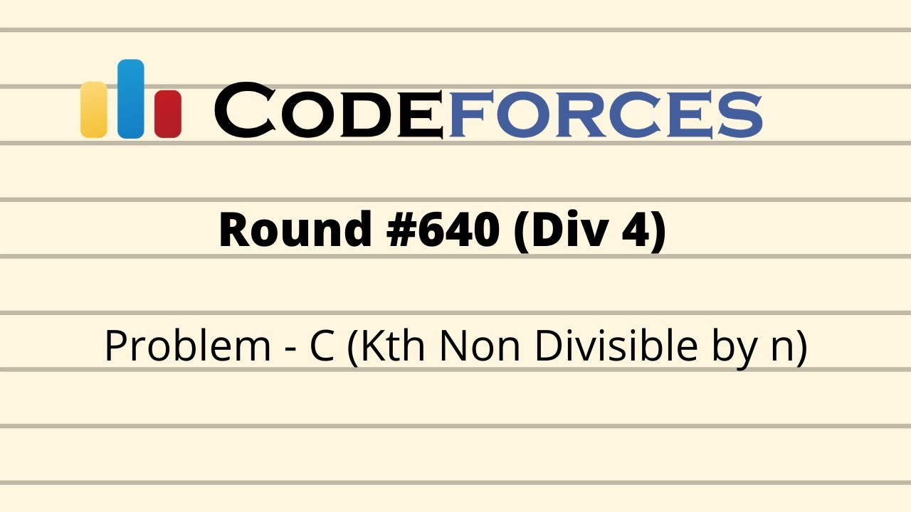 Kth non Divisible by n || Codeforces Round #640 (Div 4)