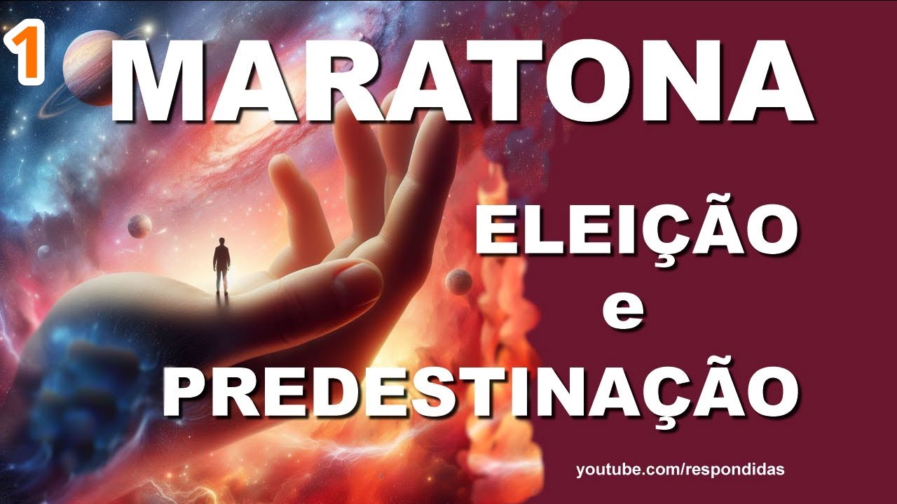 Maratona  1 - Eleição e Predestinação - (Canal O que Respondi) - Mário Persona