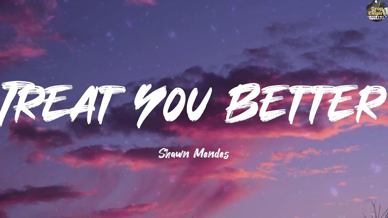 Treat You Better - Shawn Mendes (Lyrics) Passenger, Camila Cabello, Ava Max