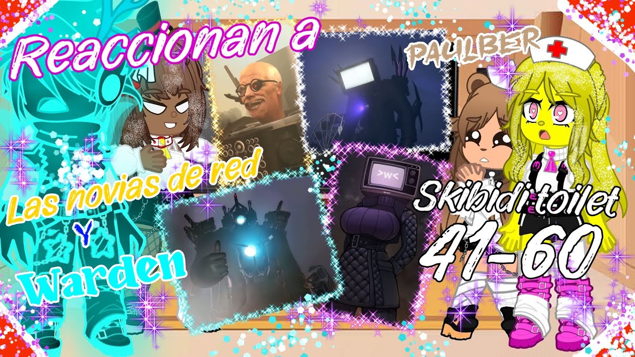 🚽Las Novias De Red, Paulber y Warden Reaccionan a Skibidi Toilet🚽//Parte 3// 41-60//Gacha N//Redbord