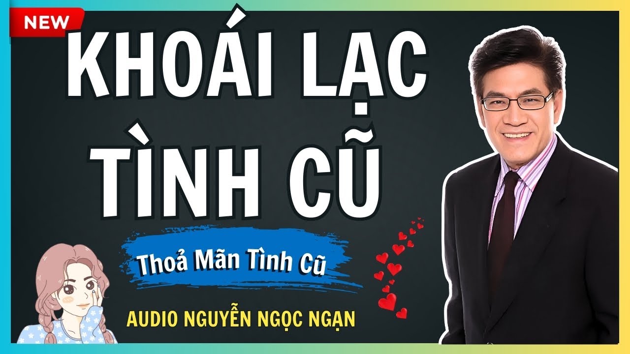 KHOÁI LẠC TÌNH CŨ  – Nỗi nhục nhã ê chề của cặp đôi U70 – Audio Nguyễn Ngọc Ngạn