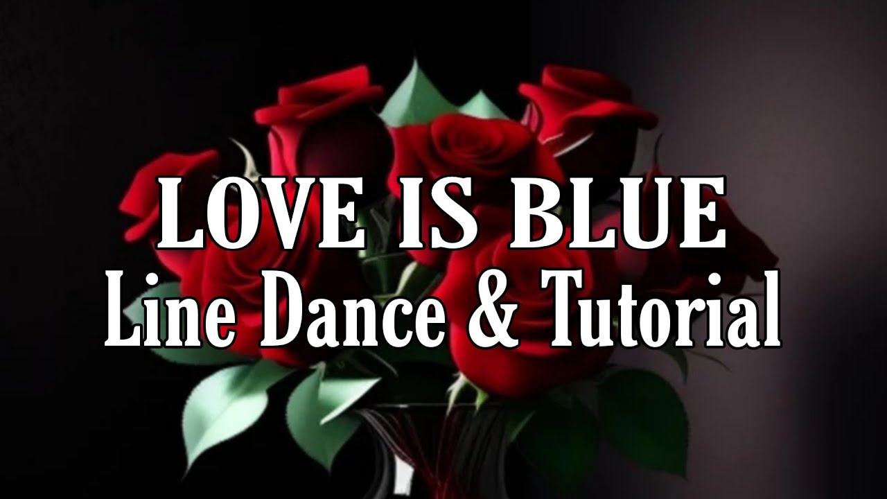 LOVE IS BLUE - Line Dance (Dance & Tutorial)