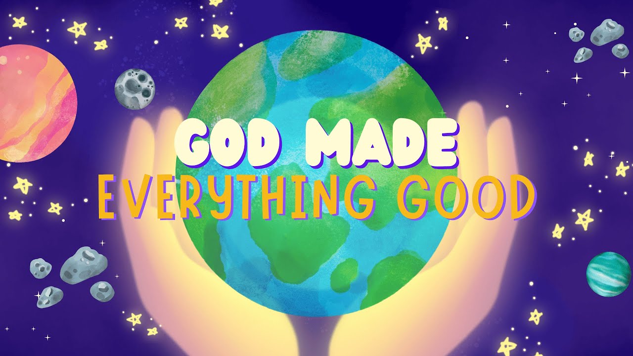 God Made Everything Good