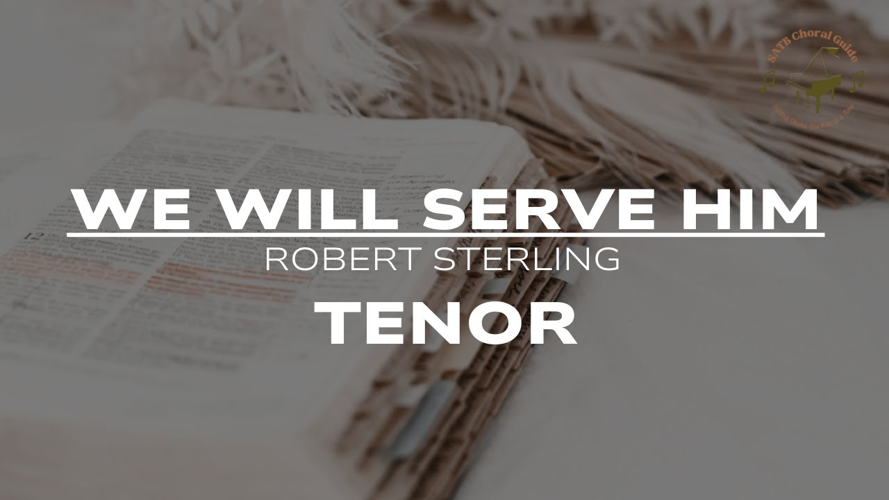 We Will Serve Him - Tenor || Robert Sterling