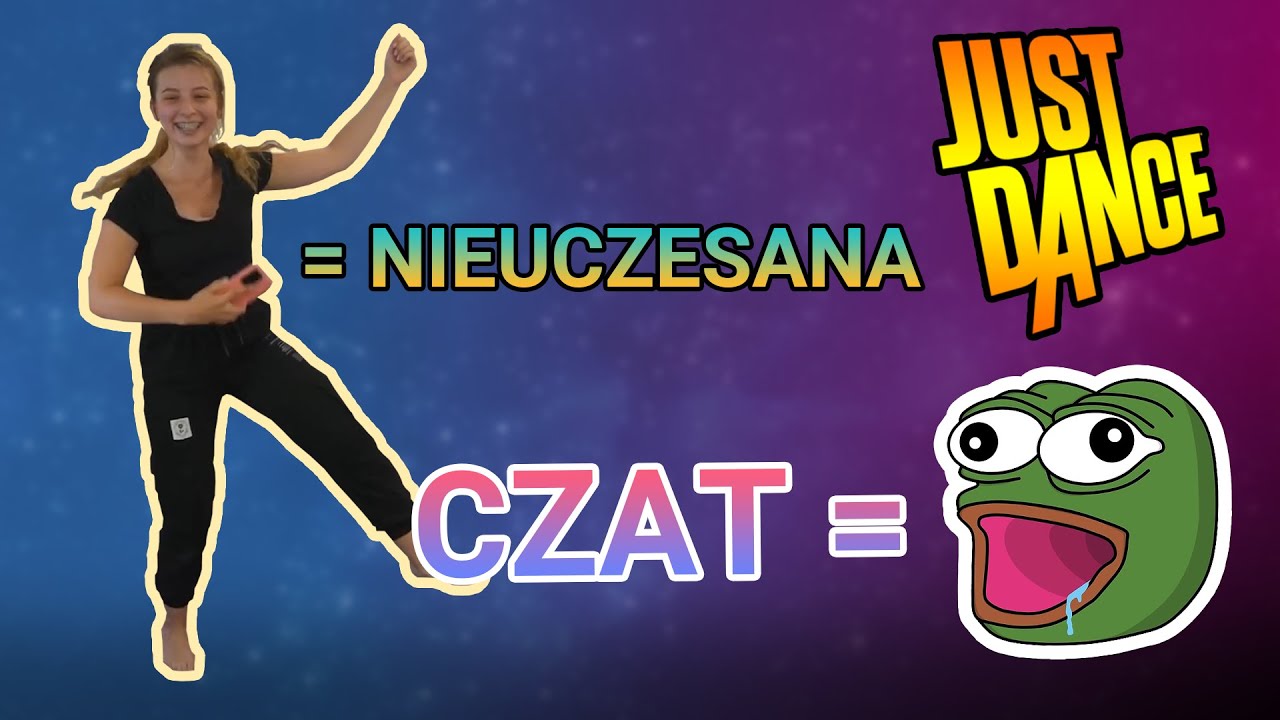 NIEUCZESANA TAŃCZY JUST DANCE, A CZAT OSZALAŁ