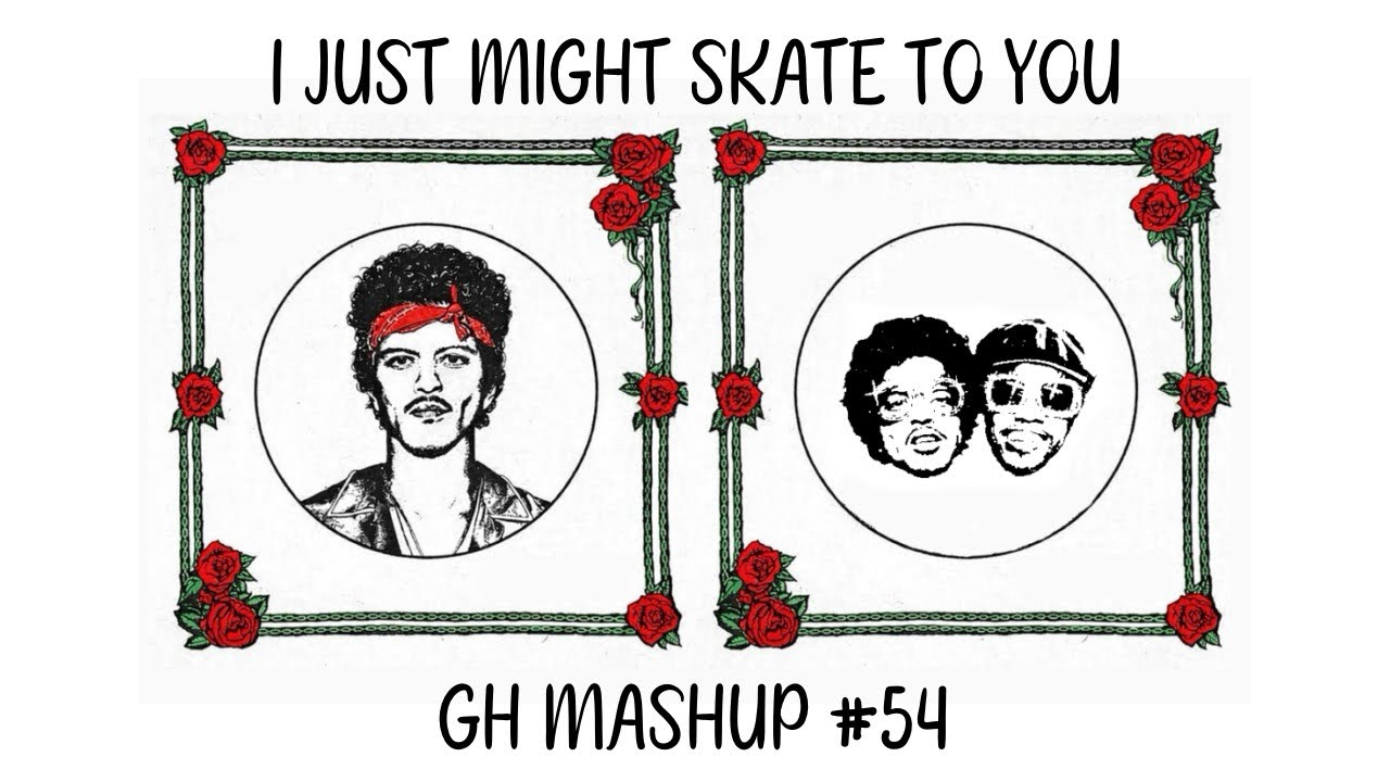 I Just Might Skate To You | Bruno Mars Mashup | GH Mashup #54