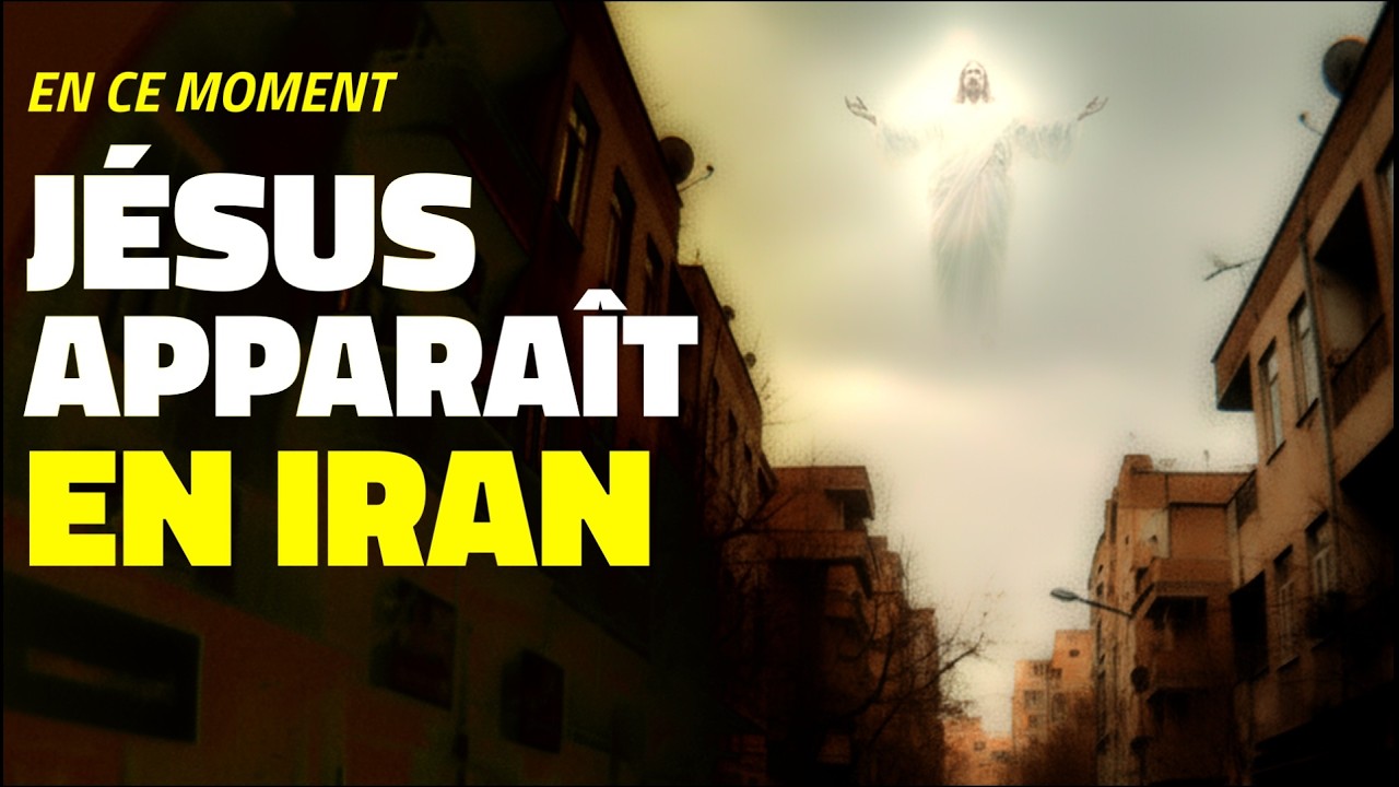 Jésus apparaît en ce moment en Iran à des centaines de milliers de personnes ! Les témoignages