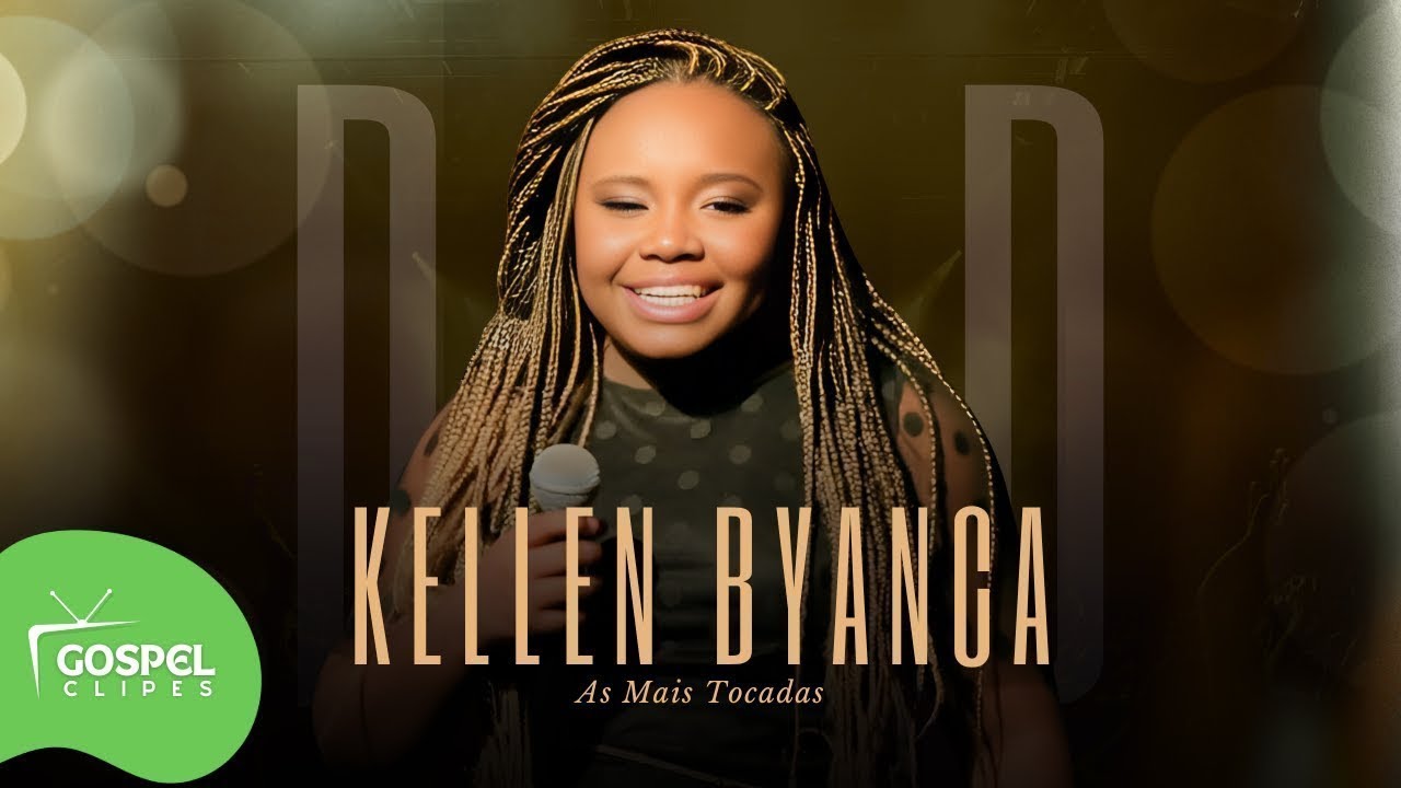 Kellen Byanca | DVD Foi O Senhor [Gospel Clipes]