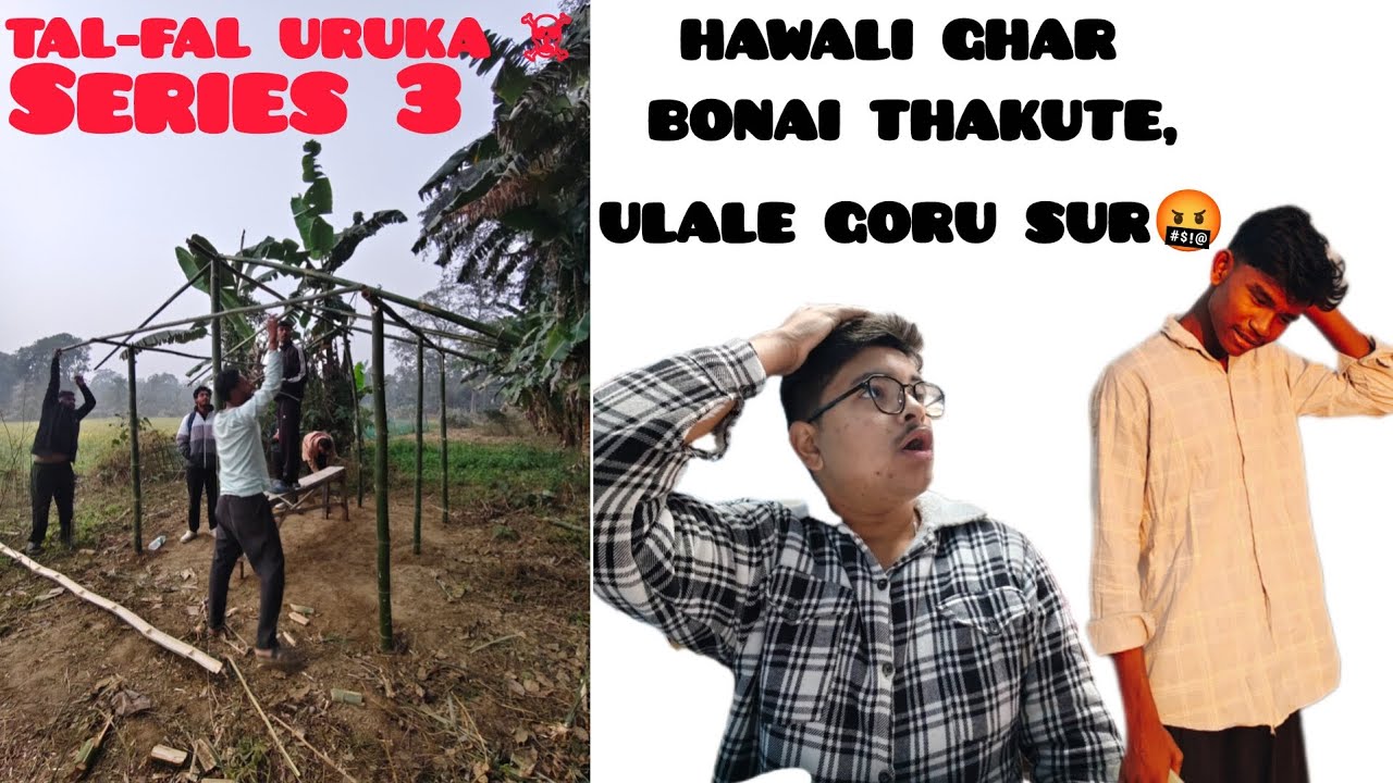 Series 3/TAL-FAL URUKA ☠️/HAWALI GHAR BONAI THAKUTE ULALE GORU SUR🤬