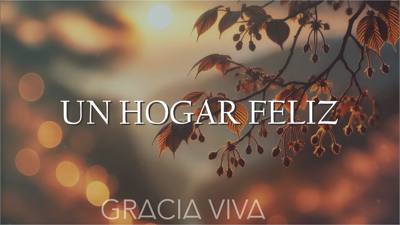 UN HOGAR FELIZ - Oración, Devocional, Meditación y Relajación | Católica | Dios | Fe