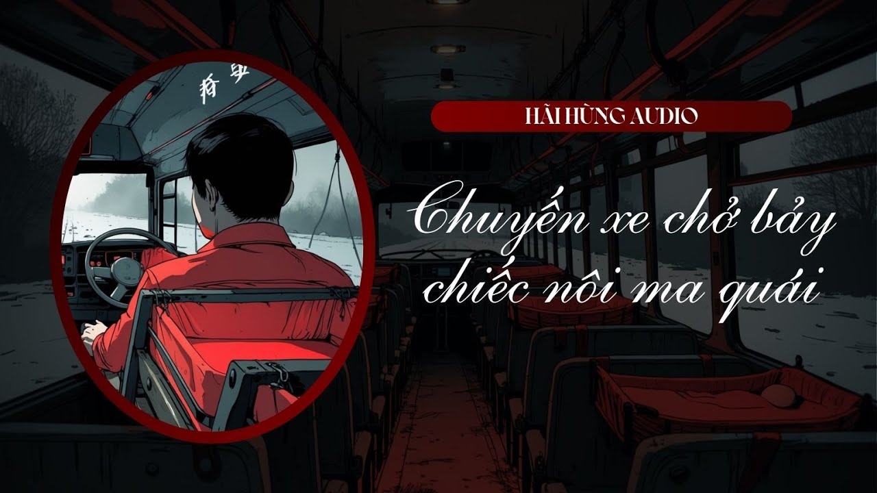 [Truyện Audio Linh Dị FULL] Chuyến Xe Chở Bảy Chiếc Nôi Ma Quái || Hãi Hùng Audio